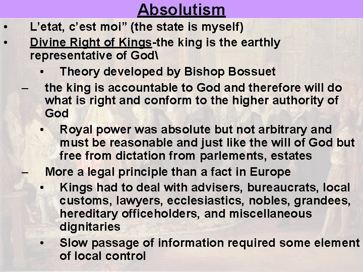 Absolutism • • L’etat, c’est moi” (the state is myself) Divine Right of Kings-the