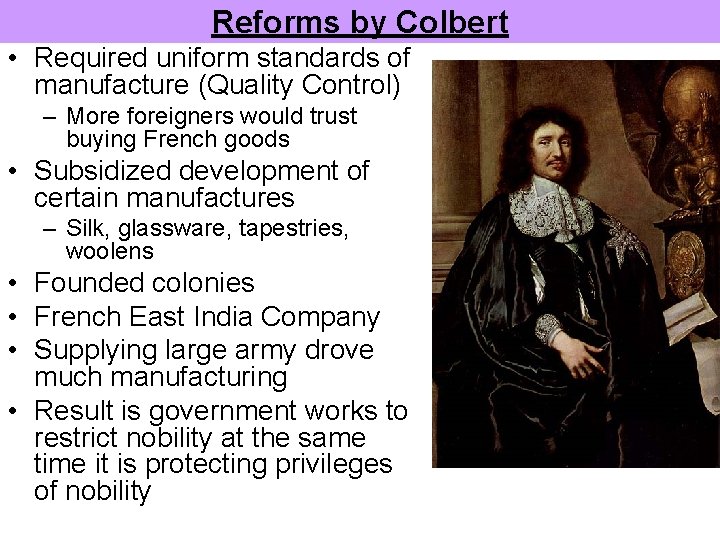 Reforms by Colbert • Required uniform standards of manufacture (Quality Control) – More foreigners