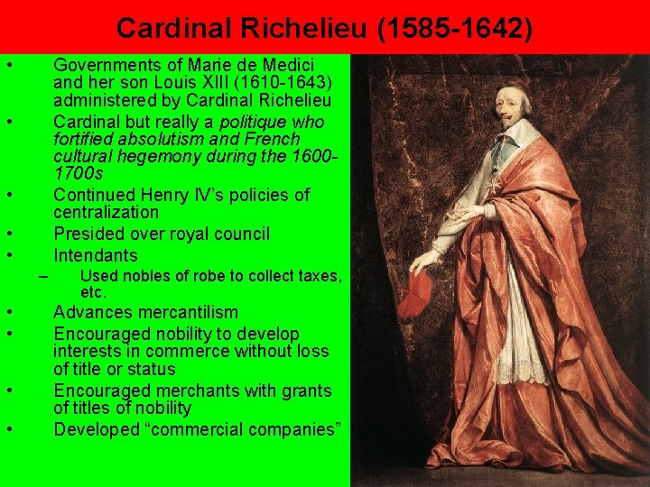 Cardinal Richelieu (1585 -1642) • Governments of Marie de Medici and her son Louis