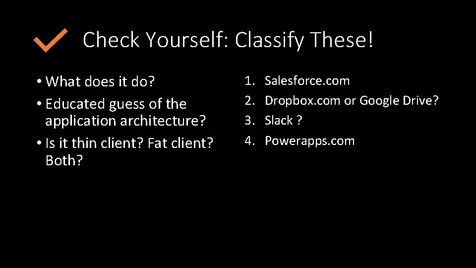 Check Yourself: Classify These! • What does it do? • Educated guess of the