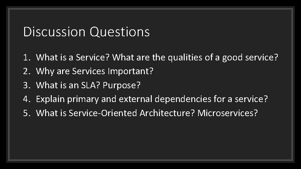 Discussion Questions 1. 2. 3. 4. 5. What is a Service? What are the