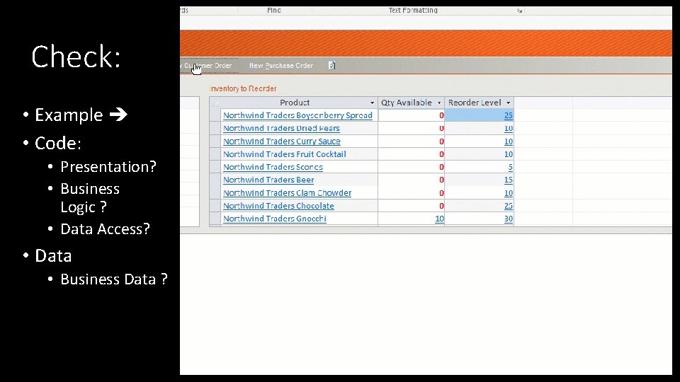 Check: • Example • Code: • Presentation? • Business Logic ? • Data Access?