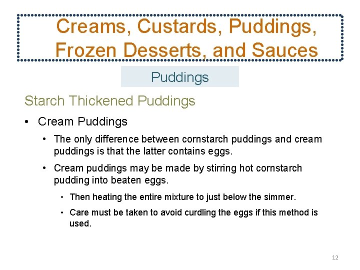 Creams, Custards, Puddings, Frozen Desserts, and Sauces Puddings Starch Thickened Puddings • Cream Puddings