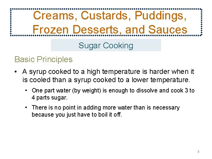 Creams, Custards, Puddings, Frozen Desserts, and Sauces Sugar Cooking Basic Principles • A syrup