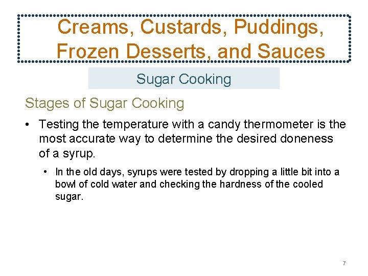 Creams, Custards, Puddings, Frozen Desserts, and Sauces Sugar Cooking Stages of Sugar Cooking •