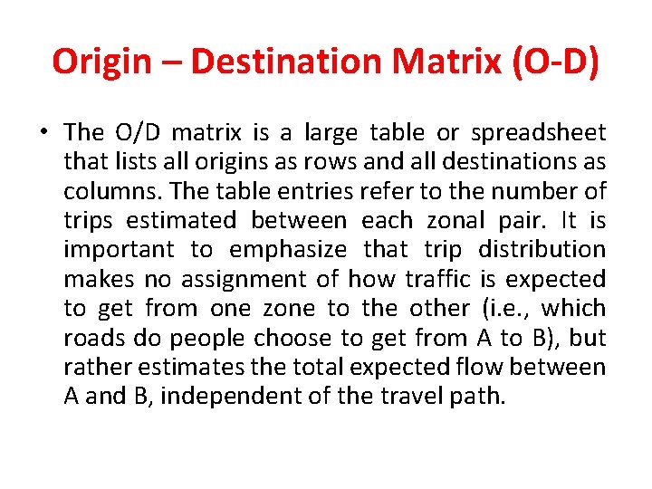 Origin – Destination Matrix (O-D) • The O/D matrix is a large table or