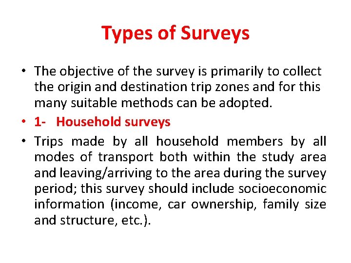 Types of Surveys • The objective of the survey is primarily to collect the