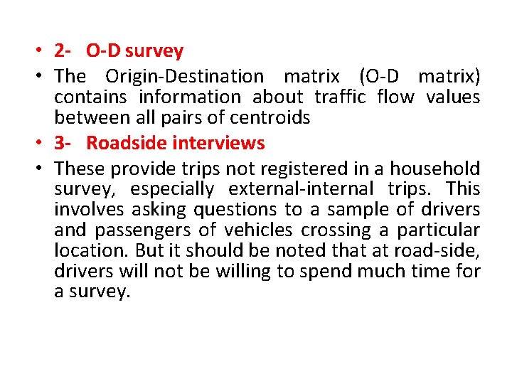  • 2 - O-D survey • The Origin-Destination matrix (O-D matrix) contains information