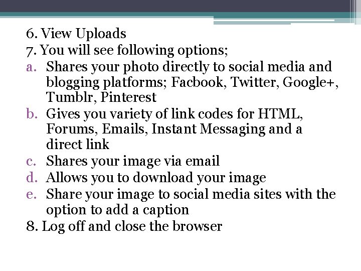 6. View Uploads 7. You will see following options; a. Shares your photo directly