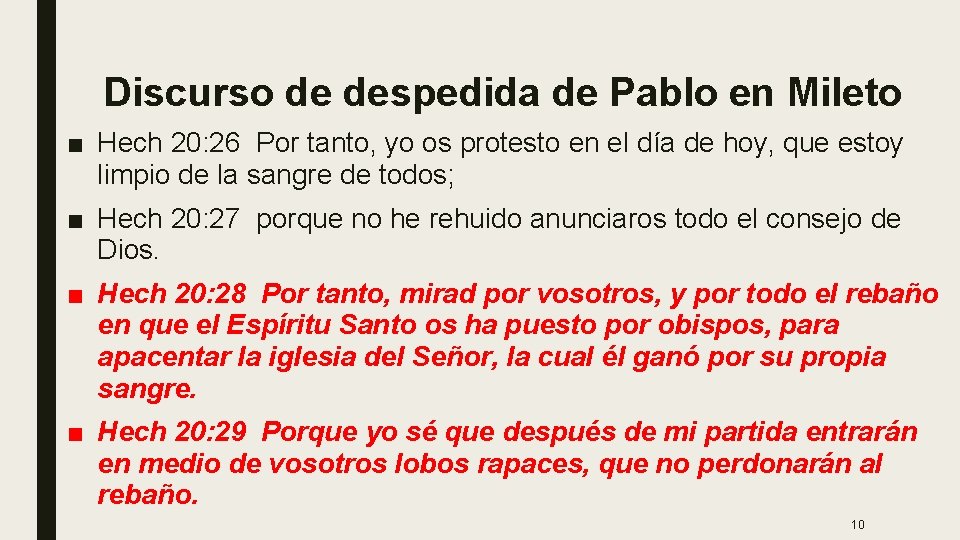 Discurso de despedida de Pablo en Mileto ■ Hech 20: 26 Por tanto, yo