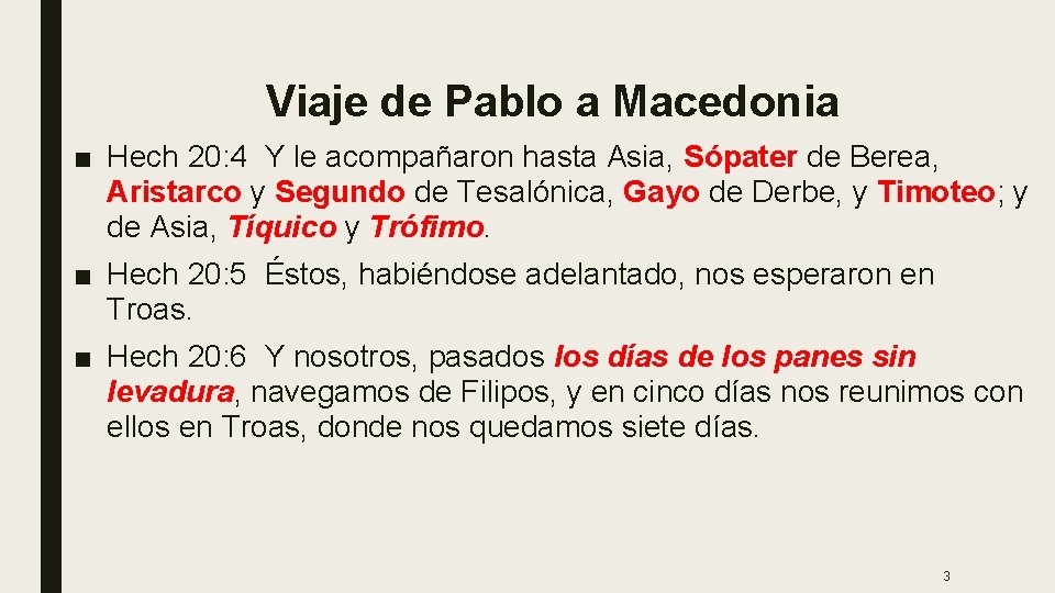 Viaje de Pablo a Macedonia ■ Hech 20: 4 Y le acompañaron hasta Asia,