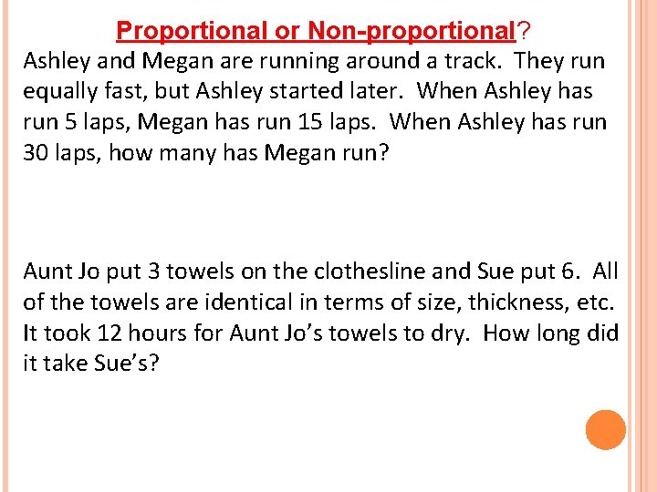 Proportional or Non-proportional? Ashley and Megan are running around a track. They run equally