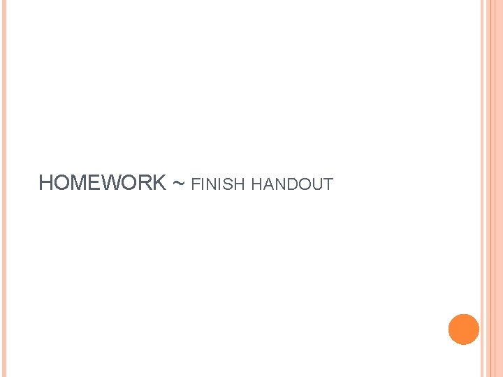 HOMEWORK ~ FINISH HANDOUT 