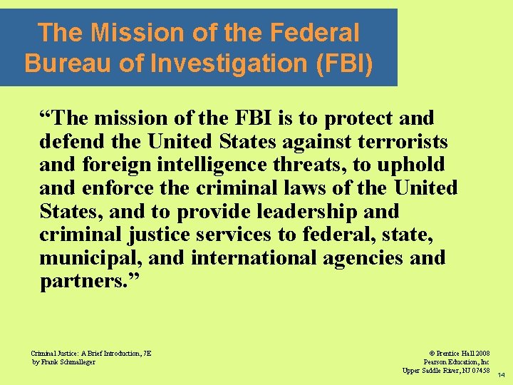 The Mission of the Federal Bureau of Investigation (FBI) “The mission of the FBI