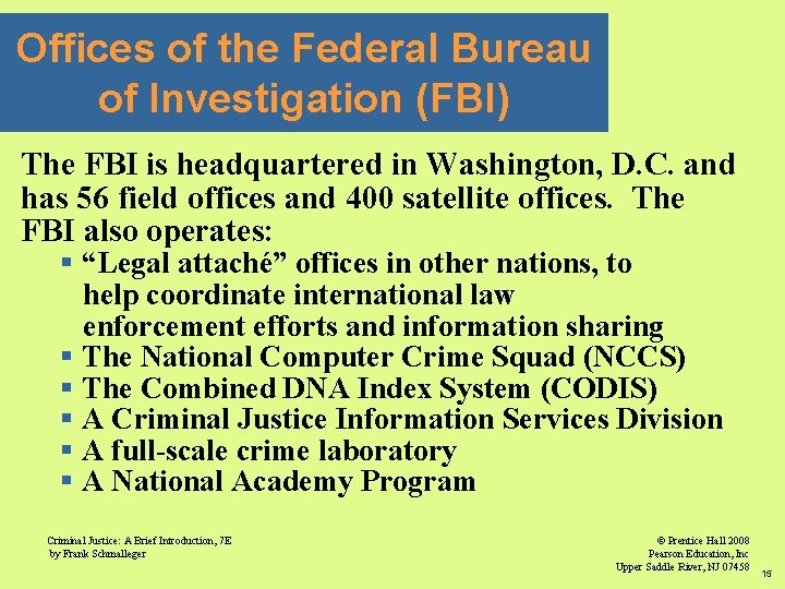 Offices of the Federal Bureau of Investigation (FBI) The FBI is headquartered in Washington,