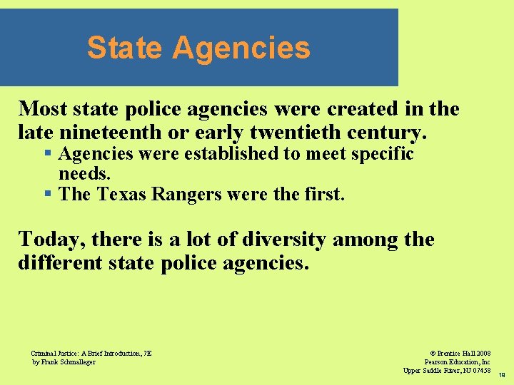 State Agencies Most state police agencies were created in the late nineteenth or early