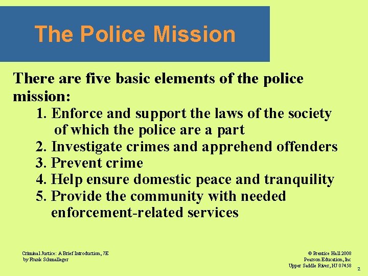 The Police Mission There are five basic elements of the police mission: 1. Enforce