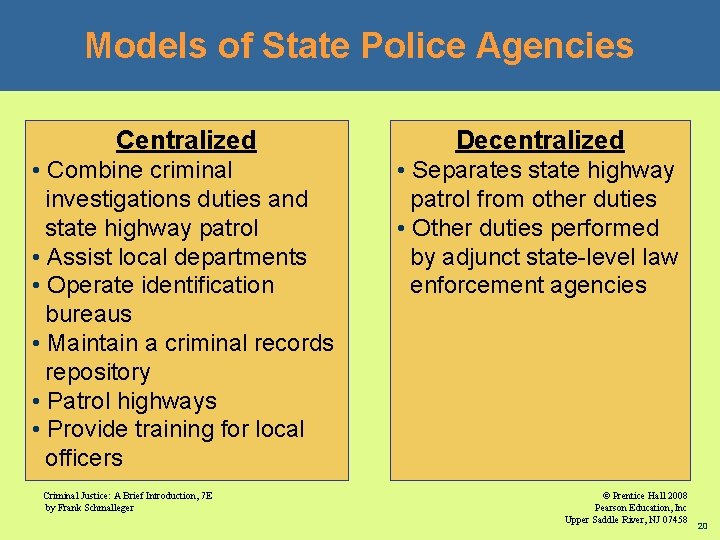 Models of State Police Agencies Centralized Decentralized • Combine criminal investigations duties and state