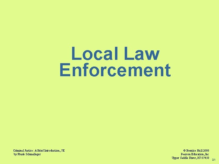 Local Law Enforcement Criminal Justice: A Brief Introduction, 7 E by Frank Schmalleger ©