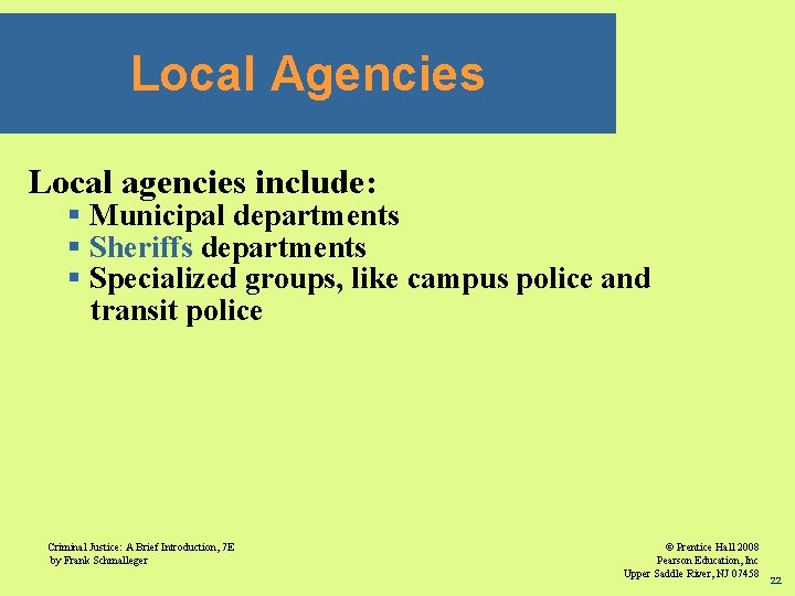 Local Agencies Local agencies include: § Municipal departments § Sheriffs departments § Specialized groups,