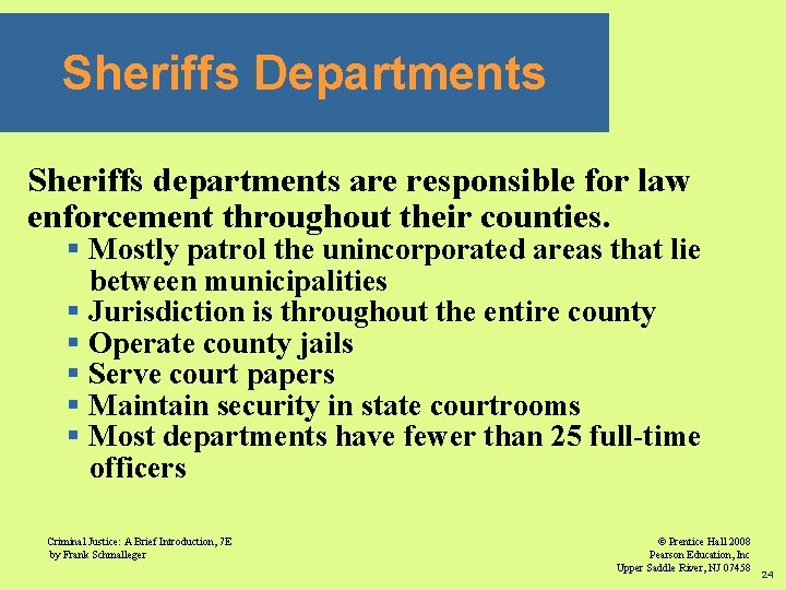 Sheriffs Departments Sheriffs departments are responsible for law enforcement throughout their counties. § Mostly