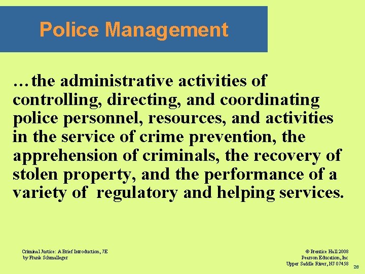 Police Management …the administrative activities of controlling, directing, and coordinating police personnel, resources, and