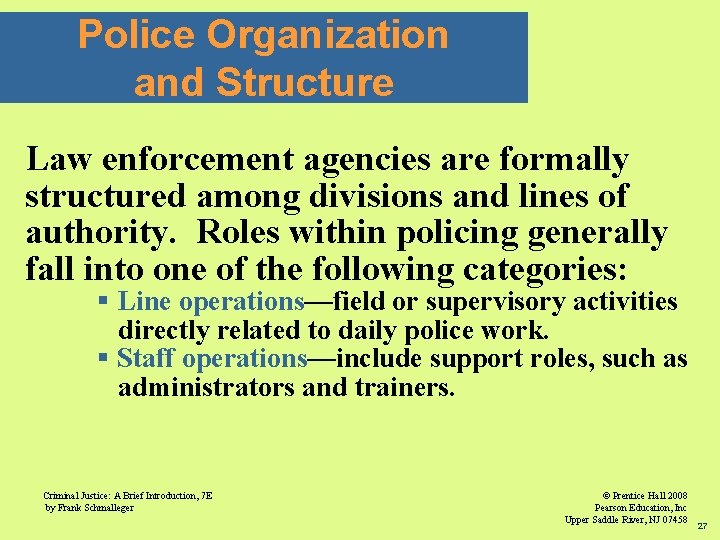 Police Organization and Structure Law enforcement agencies are formally structured among divisions and lines