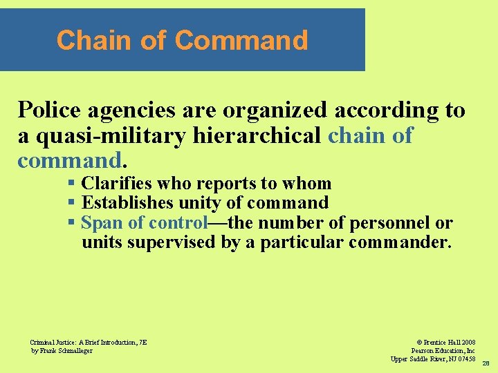 Chain of Command Police agencies are organized according to a quasi-military hierarchical chain of