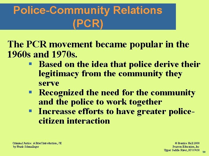 Police-Community Relations (PCR) The PCR movement became popular in the 1960 s and 1970