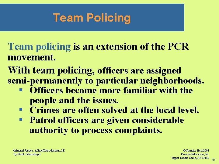 Team Policing Team policing is an extension of the PCR movement. With team policing,