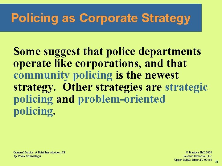 Policing as Corporate Strategy Some suggest that police departments operate like corporations, and that