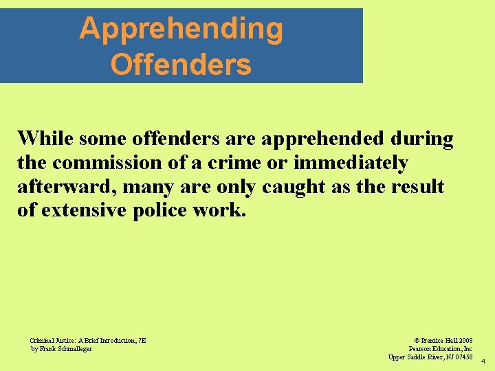 Apprehending Offenders While some offenders are apprehended during the commission of a crime or