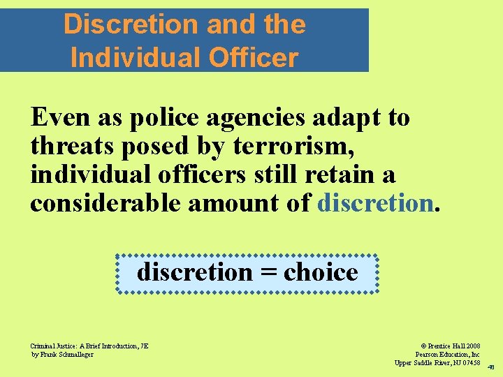 Discretion and the Individual Officer Even as police agencies adapt to threats posed by