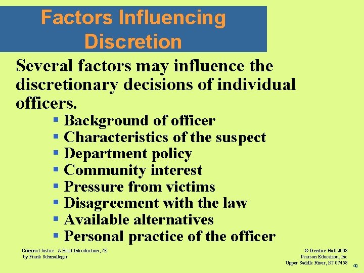 Factors Influencing Discretion Several factors may influence the discretionary decisions of individual officers. §