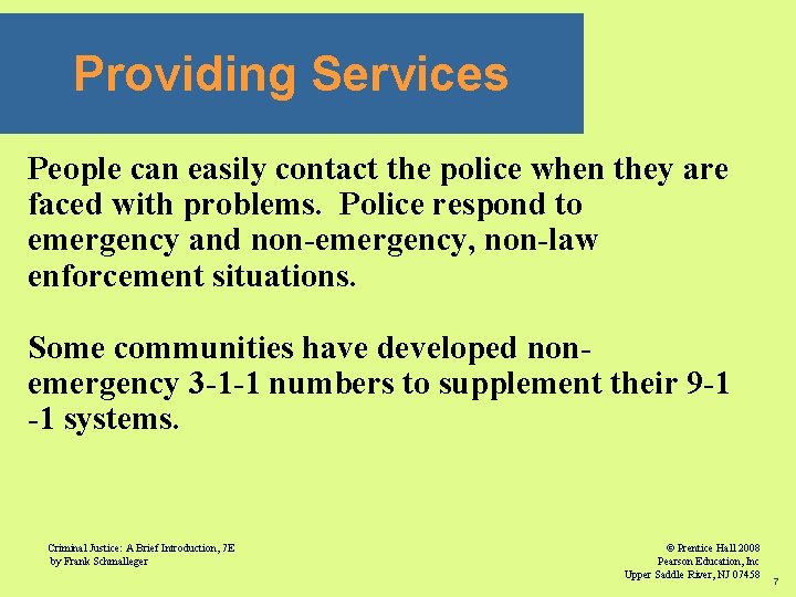 Providing Services People can easily contact the police when they are faced with problems.