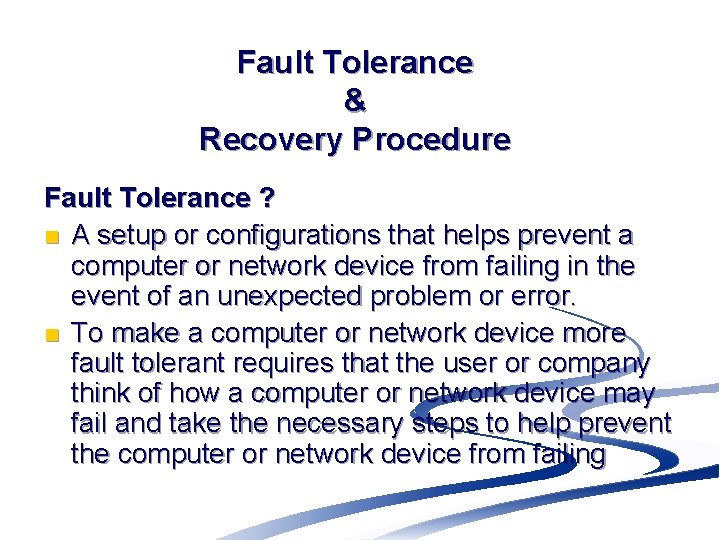 Fault Tolerance & Recovery Procedure Fault Tolerance ? n A setup or configurations that