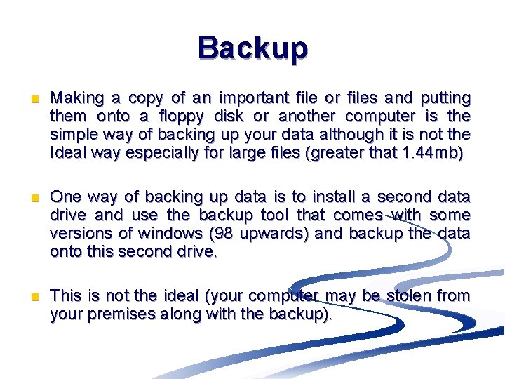 Backup n Making a copy of an important file or files and putting them