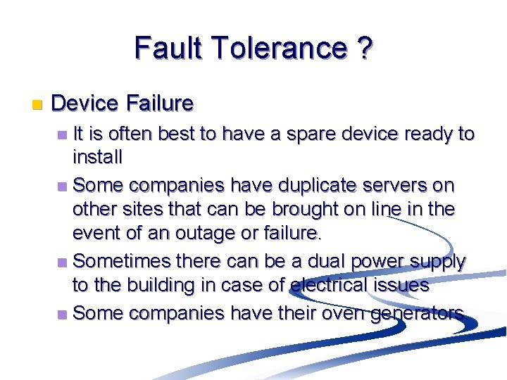 Fault Tolerance ? n Device Failure It is often best to have a spare