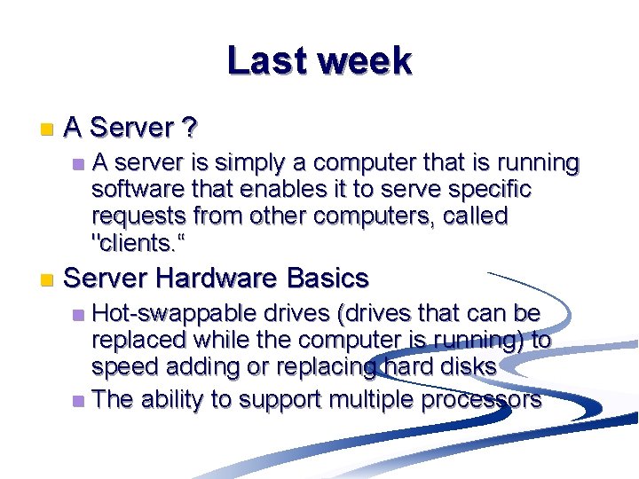 Last week n A Server ? n n A server is simply a computer