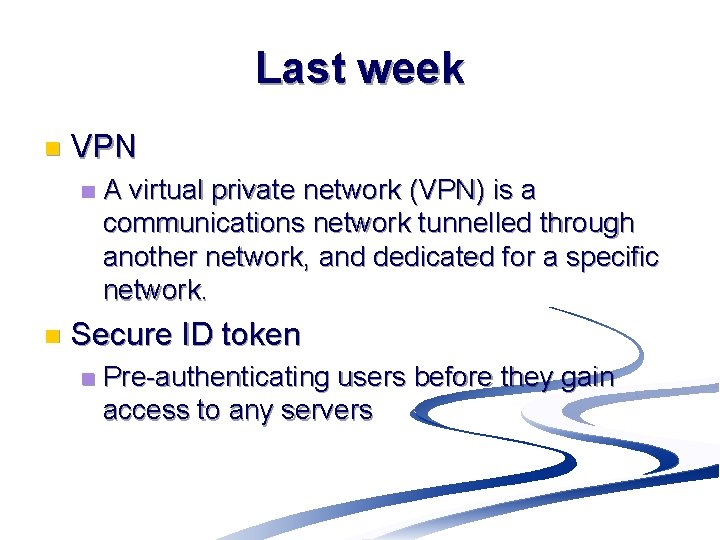 Last week n VPN n n A virtual private network (VPN) is a communications