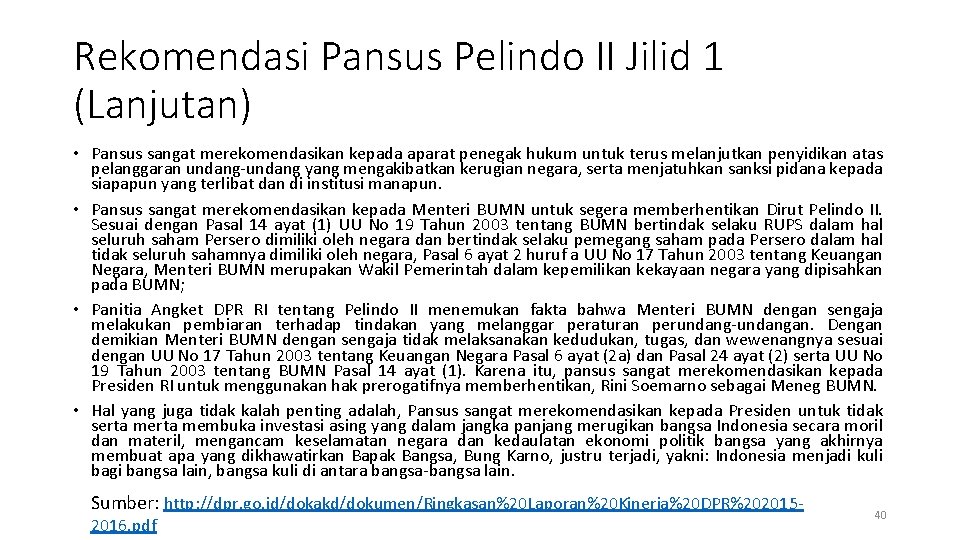 Rekomendasi Pansus Pelindo II Jilid 1 (Lanjutan) • Pansus sangat merekomendasikan kepada aparat penegak