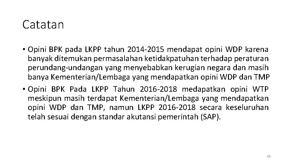 Catatan • Opini BPK pada LKPP tahun 2014 -2015 mendapat opini WDP karena banyak