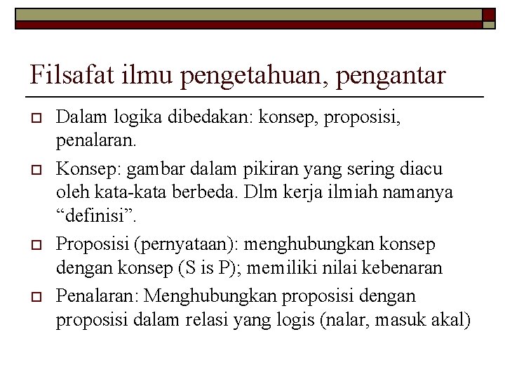Filsafat ilmu pengetahuan, pengantar o o Dalam logika dibedakan: konsep, proposisi, penalaran. Konsep: gambar Filsafat ilmu pengetahuan, pengantar o o Dalam logika dibedakan: konsep, proposisi, penalaran. Konsep: gambar