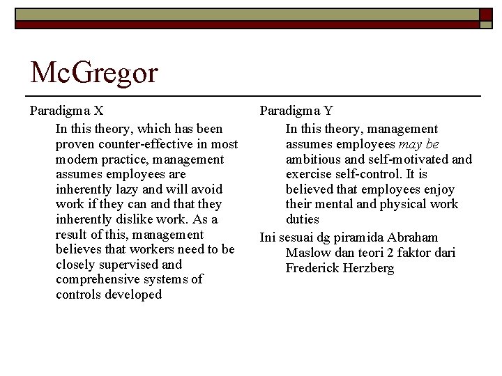 Mc. Gregor Paradigma X In this theory, which has been proven counter-effective in most Mc. Gregor Paradigma X In this theory, which has been proven counter-effective in most