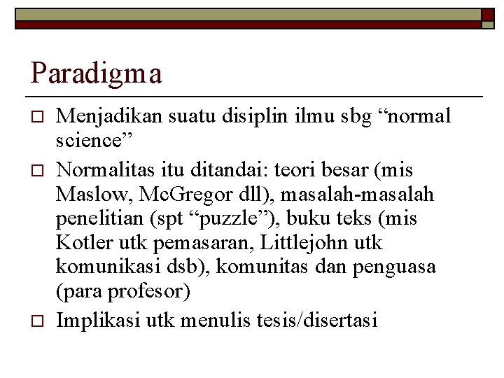 Paradigma o o o Menjadikan suatu disiplin ilmu sbg “normal science” Normalitas itu ditandai: Paradigma o o o Menjadikan suatu disiplin ilmu sbg “normal science” Normalitas itu ditandai: