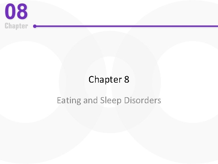 Chapter 8 Eating and Sleep Disorders 