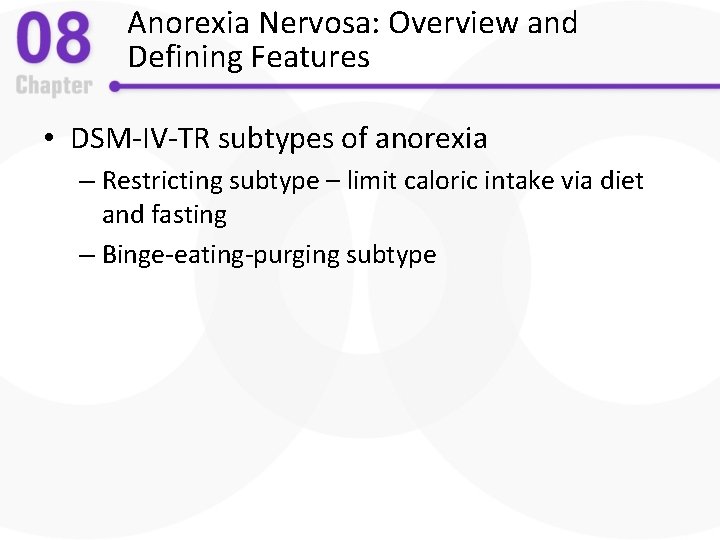 Anorexia Nervosa: Overview and Defining Features • DSM-IV-TR subtypes of anorexia – Restricting subtype