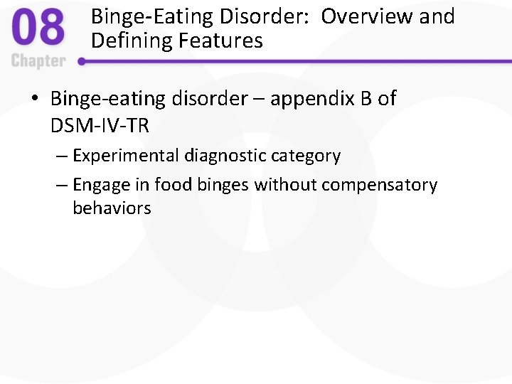 Binge-Eating Disorder: Overview and Defining Features • Binge-eating disorder – appendix B of DSM-IV-TR