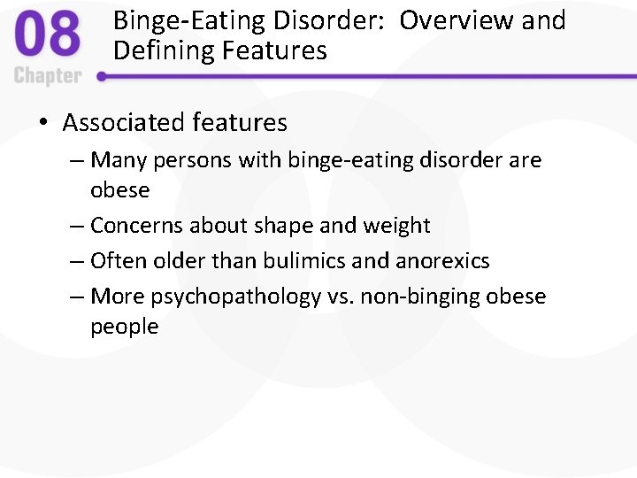 Binge-Eating Disorder: Overview and Defining Features • Associated features – Many persons with binge-eating