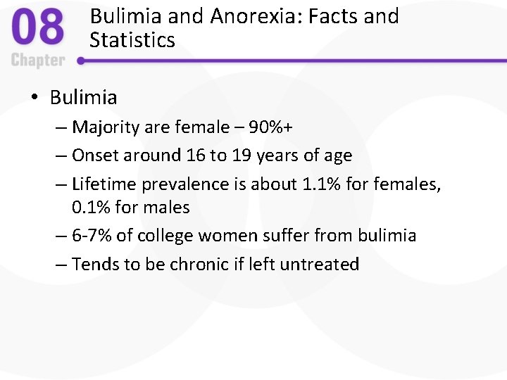 Bulimia and Anorexia: Facts and Statistics • Bulimia – Majority are female – 90%+